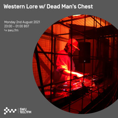 Western Lore w/ Dead Mans Chest 02ND AUG 2021