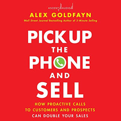 DOWNLOAD KINDLE ✉️ Pick Up the Phone and Sell: How Proactive Calls to Customers and P
