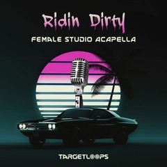 Ridin' Dirty - Female Vocal - 140 Am ➡️Studio Acapella⬅️