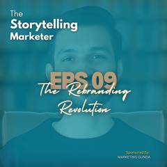 Episode 09 The Rebranding Revolution