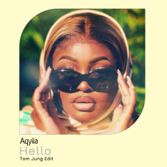 Aqyila - Hello (Tom Jung Edit)