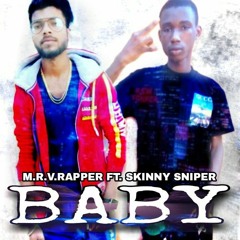 M.r.v rapper ft Skinny Sniper  _ Baby