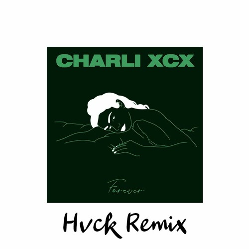 Charli XCX - forever (Hvck Remix)