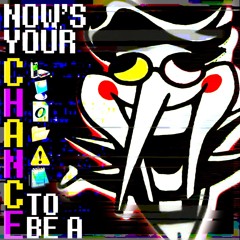 Now's Your Chance To Be A