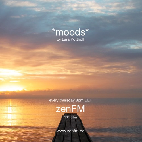 Stream *moods* by Lara Potthoff @ ZenFM 21.10.2021 by laramamamusic |  Listen online for free on SoundCloud