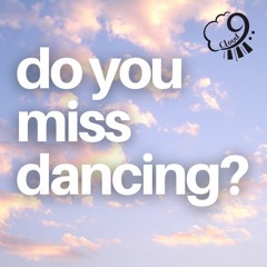Do you miss dancing?