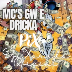 MTG TROPA DO PIX - MC's GW E DRICKA - DJ XARADA OFICIAL
