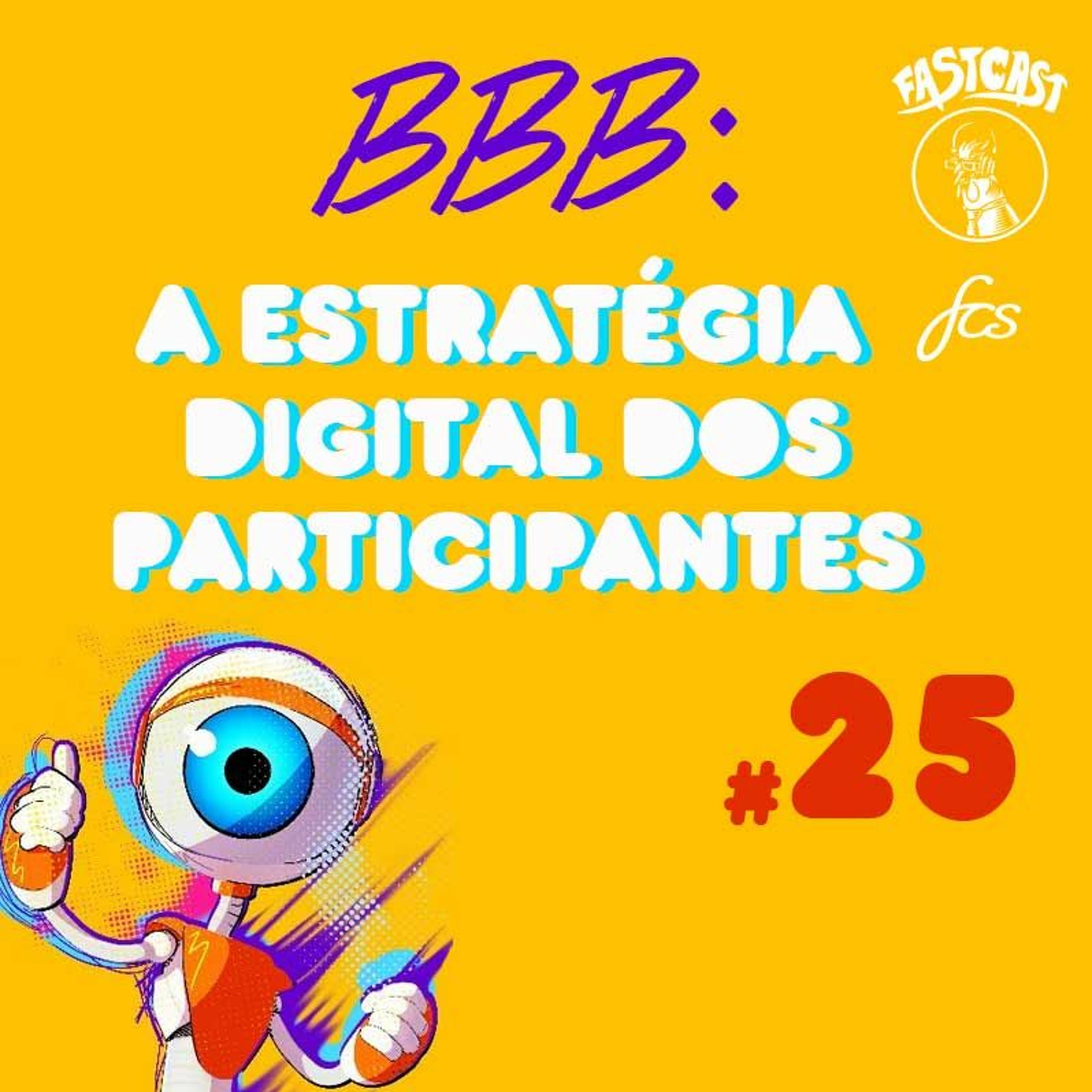 #025 - BBB: A Estratégia Digital dos Participantes