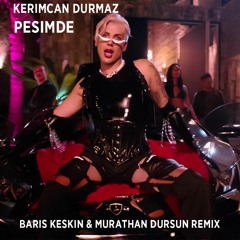 Kerimcan Durmaz - Peşimde ( Baris Keskin & Murathan Dursun Remix )