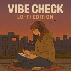 Vibe Check: Lo-fi Edition