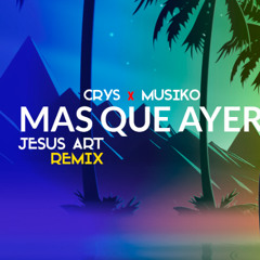 Crys, Musiko - Mas Que Ayer (Jesus Art Remix) [Musica Urbana Cristiana]
