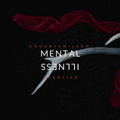 Mental Illness (feat. Goodbyewilson) [prod. HXRXKILLER] (Original Version)