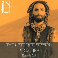The Late Nite Session 028 With MR SHARK