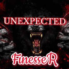 FinesseR-Unexpected (prod.GlxckNoBeat)