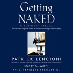 Kindle online PDF Getting Naked: A Business Fable About Shedding the Three Fears That Sabotage C