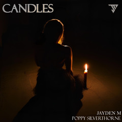 Candles - Jayden M (and Poppy Silverthorne)