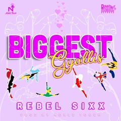 Rebel Sixx - Biggest Gyallis