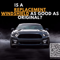 Is a replacement windshield as good as original?
