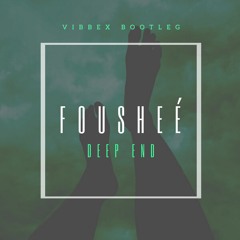 Fousheé - Deep End (VIBBEX BOOTLEG) - (EXTENDED)- {FREE DOWNLOAD}