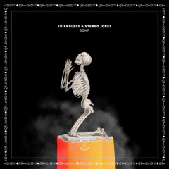 Friendless & Stereo Jones - BOMP