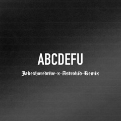 ABCDEFU (Jakeshoredrive x Astrokid Remix)[FULL DOWNLOAD IN LINK]