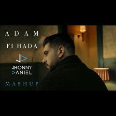Fi Hada (Jhonny Daniel Mashup) - Adam