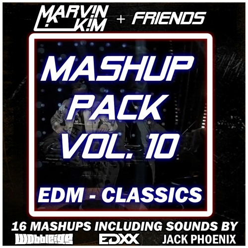 Marv!n K!m + Friends: MASHUP PACK VOL. 10 [EDM-CLASSICS]  CLICK "BUY" FOR FREE DOWNLOAD