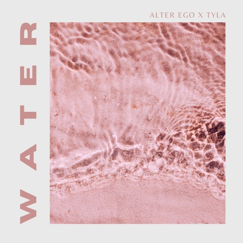 WATER - ALTER EGO X TYLA (EXTENDED ZAMNA EDIT)