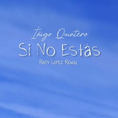 Íñigo Quintero - Si No Estás - (Rafy López Remix) DOWNLOAD