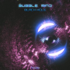 01 - Bubble Mind - Black Hole