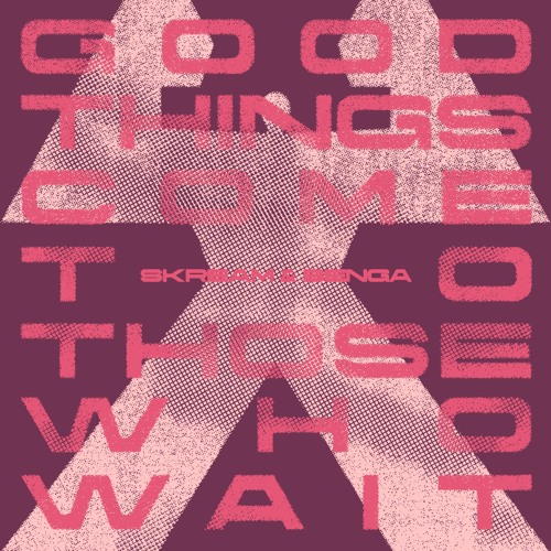 Skream & Benga - Good Things Come To Those Who Wait