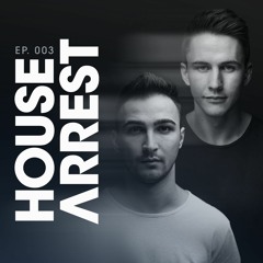 HOUSE ARREST PODCAST EP.003 With BORCHE & STEFAN RADMAN