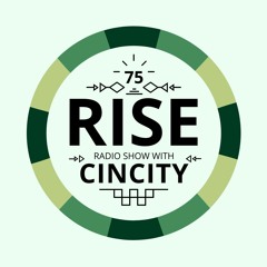 RISE Radio Show Vol. 75 | Mixed by Cincity
