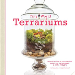 [FREE] EPUB 💙 Tiny World Terrariums: A Step-by-Step Guide to Easily Contained Life b