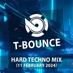 T-Bounce - Hard Techno Mix 11 February 2024