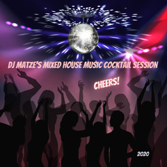 🍸Dj Matze's Mixed House Music Cocktail Session 2020🍹 Cheers!
