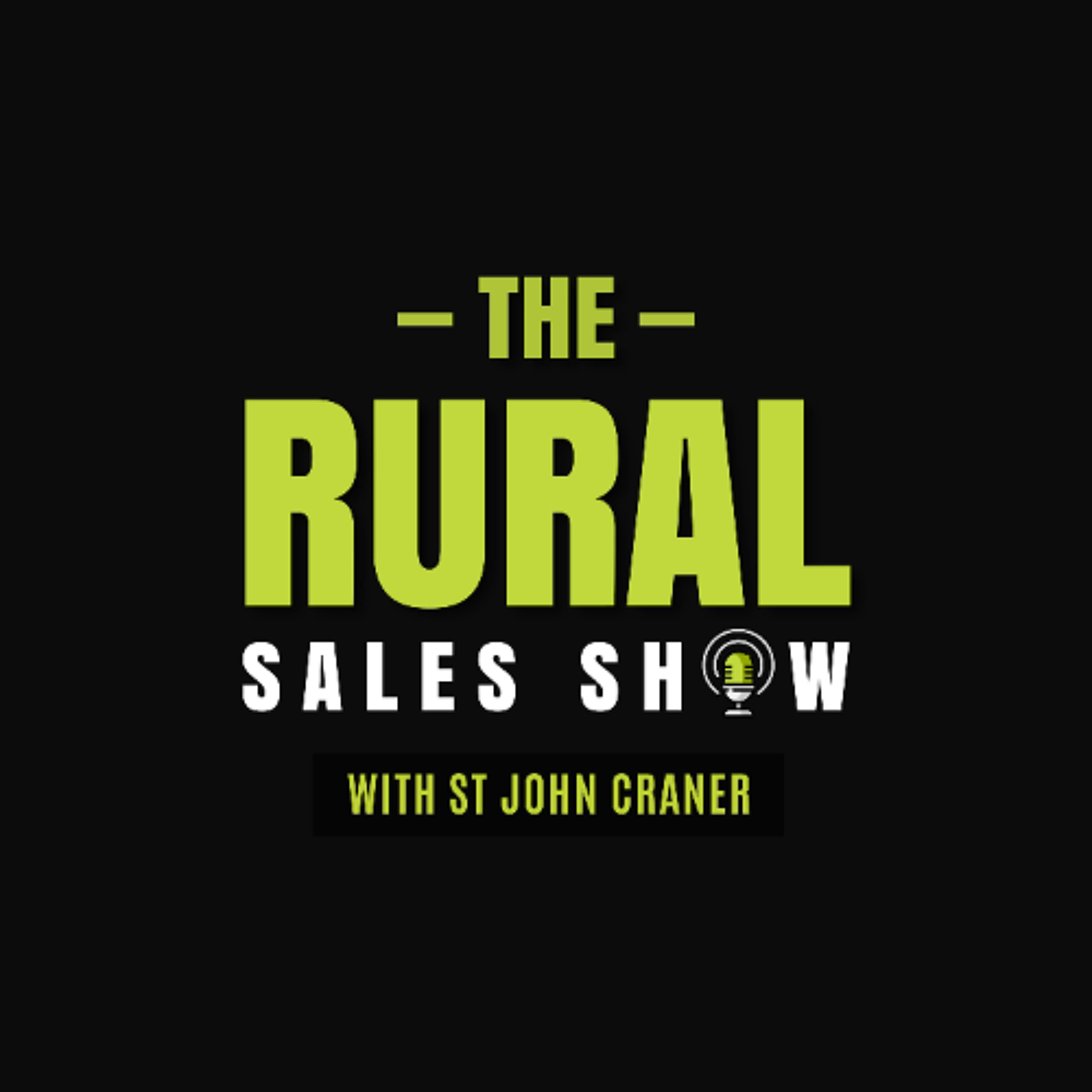 #62 How To Navigate Tough Times In Rural Sales w/ St John Craner