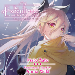 The Executioner and Her Way of Life, Vol. 7 By Mato Sato, Read By Annie Wild (Audiobook Excerpt)