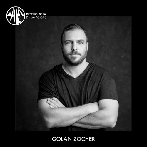 Golan Zocher [DHLA - Podcast - 70]