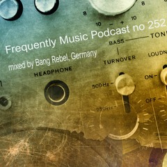 Frequently Music PODCAST No. 152 mixed by BANG REBEL DJ-Live-Set "Paradoxon"