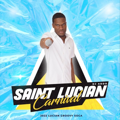 DJ Addo - Saint Lucian Carnival (2022 Lucian Soca)