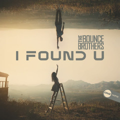 The Bounce Brothers - I Found U