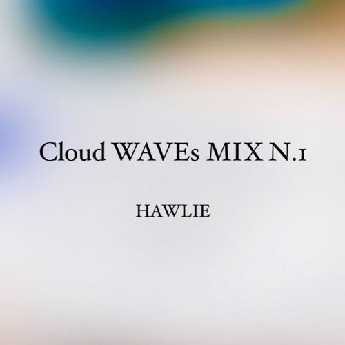 Cloud WAVEs MIX N.1 (HAWLIE)