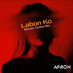 DJ Afron - Labon Ko ( Melodic Techno Mix )