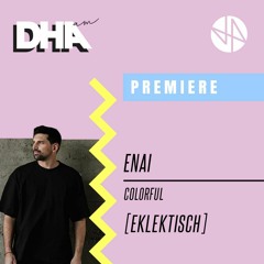 Premiere: Enai - Colorful  [EKLEKTISCH]