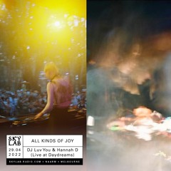 All Kinds Of Joy E15 w/ DJ Luv You & Hannah D (Live at Daydreams) - Skylab Radio