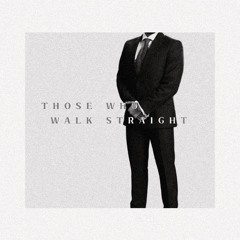 Those Who Walk Straight
