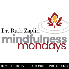 Mindfulness Mondays with Dr. Ruth Zaplin Session I: Putting Down the Arrow of Reactivity