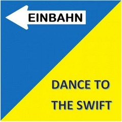 EinBahn - Dance To The Swift (Extended)
