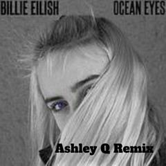 Ocean eyes (Ashley Q Remix)